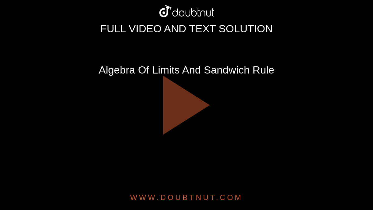 Algebra Of Limits And Sandwich Rule