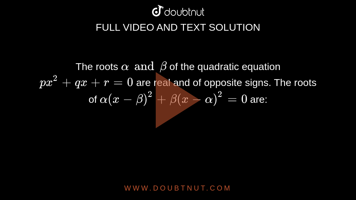 The Roots Alpha And Beta Of The Quadratic Equation Px2 Qx R 0