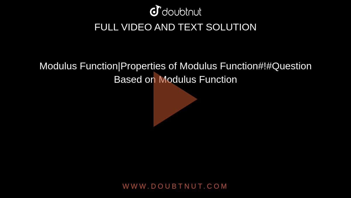 Modulus Function|Properties of Modulus Function#!#Question Based on Modulus Function