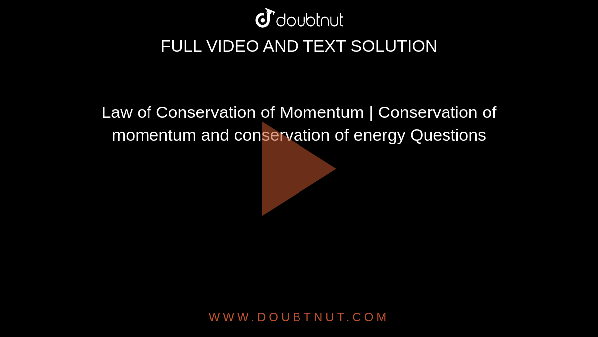 Law of Conservation of Momentum | Conservation of momentum and conservation of energy Questions