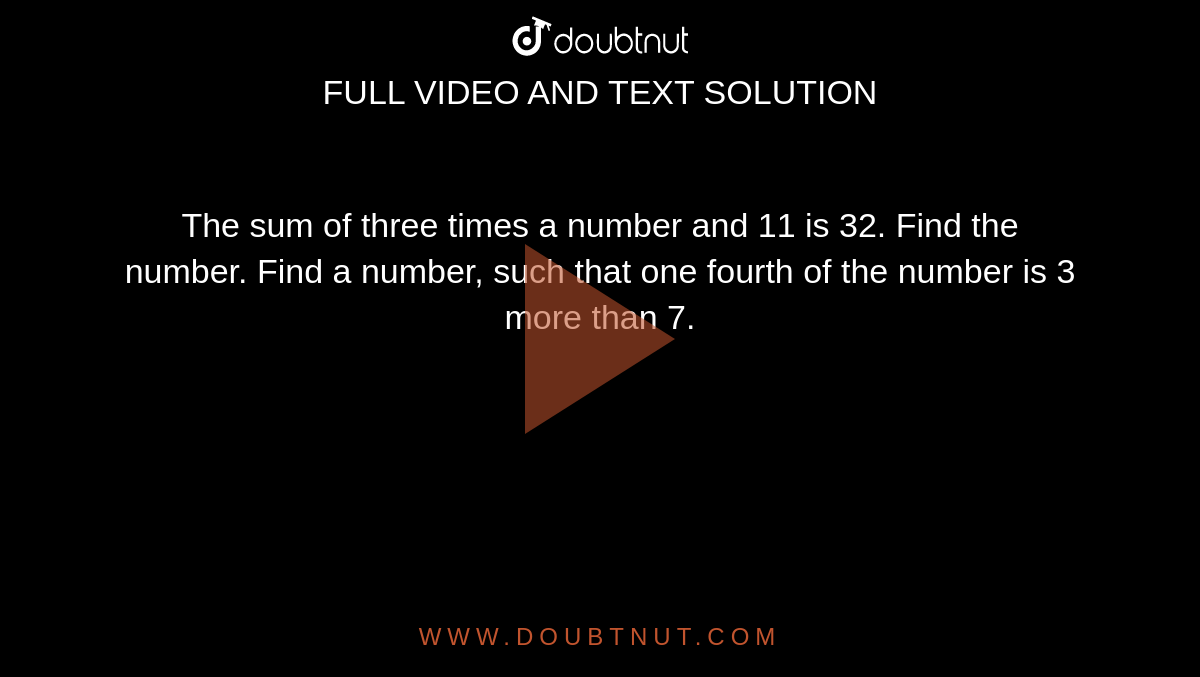 The Sum Of Three Times A Number And 11 Is 32 Find The Number