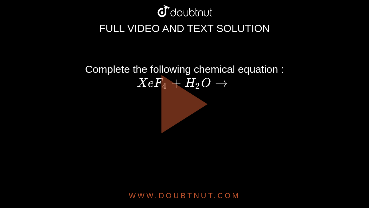 Complete the following chemical equation :  <br> `XeF_4 + H_2O to `