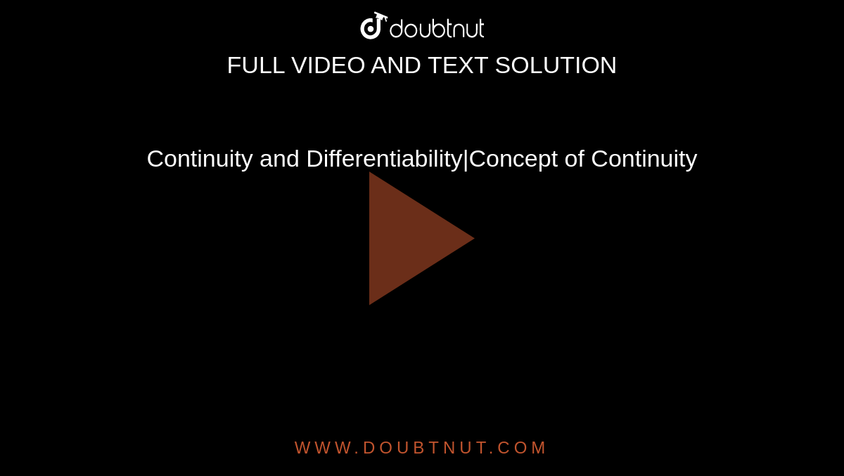 Continuity and Differentiability|Concept of Continuity