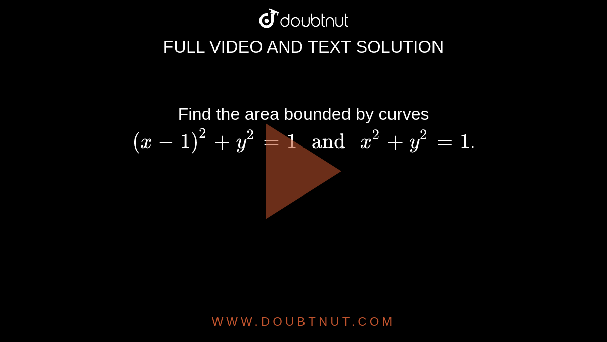 Neha Kakkar Xxx Sex Videos - Find the area bounded by curves (x-1)^2+y^2=1and x^2+y^2=1.