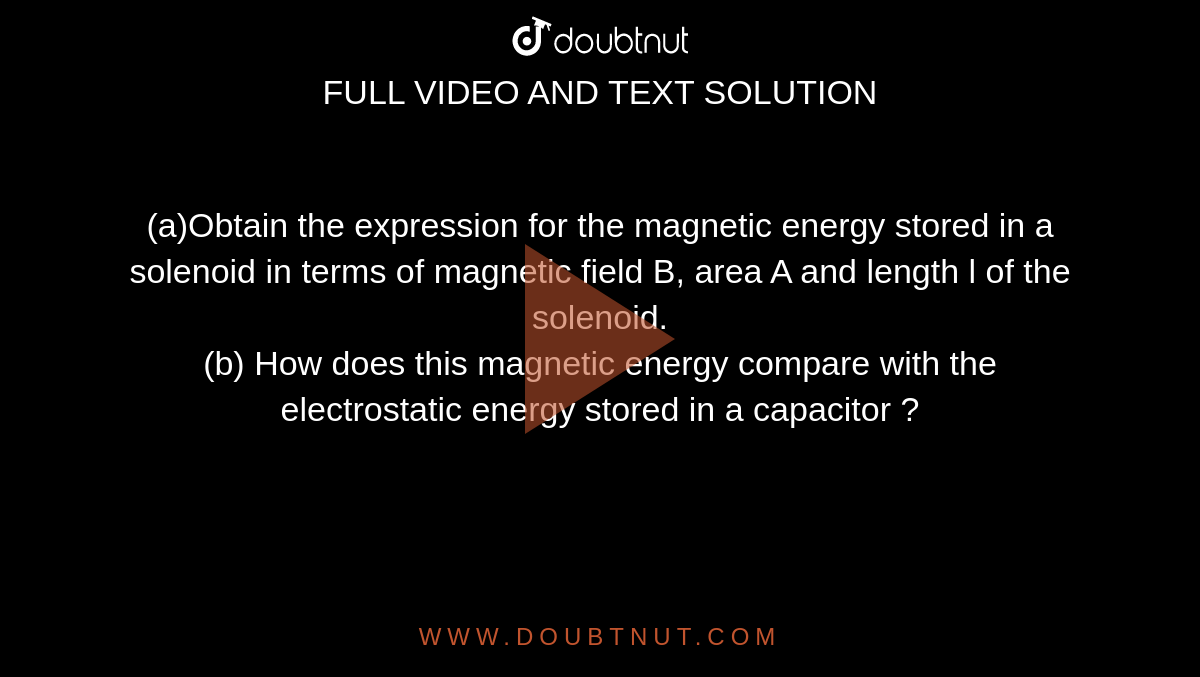 A Obtain The Expression For The Magnetic Energy Stored In A Solenoid A Obtain The Expression For The Magnetic Energy Stored In A Solenoid