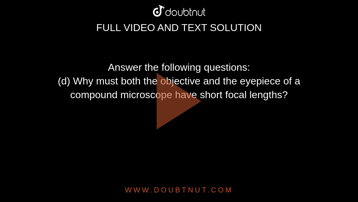 Answer the following questions (d) Why must both the objective and the