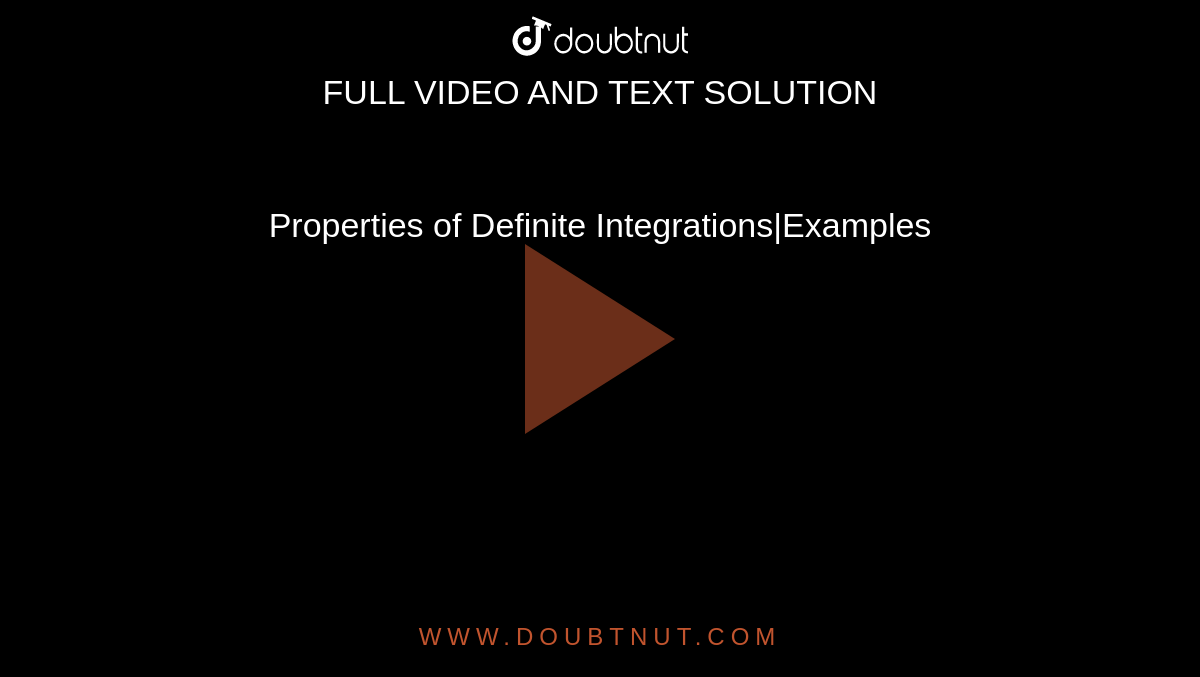 Properties of Definite Integrations|Examples