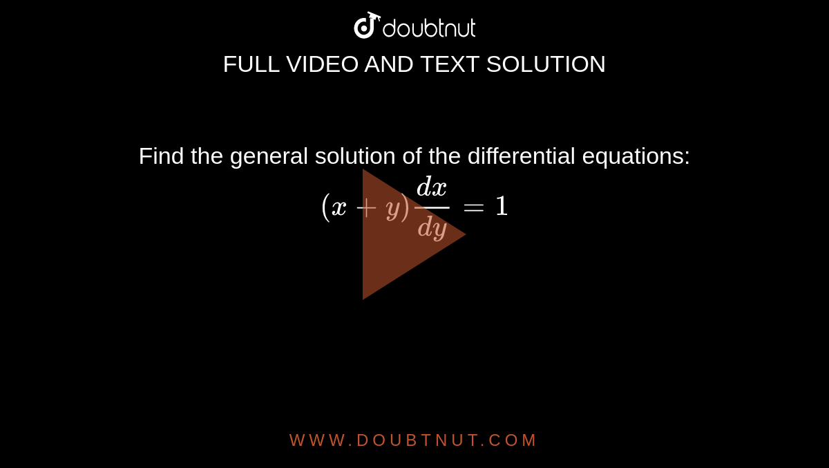 Find The General Solution Of The Differential Equation Dy Dx 1