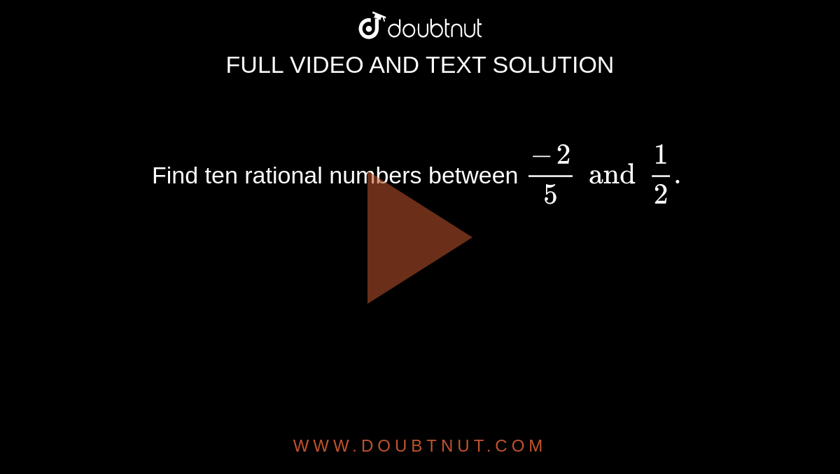 Find ten rational numbers between `(-2)/5 and 1/2.`