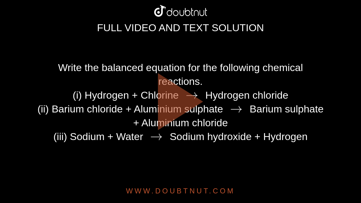 Write a balanced equation for the following chemical reactions. i