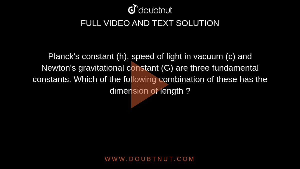 Planck s constant h speed of light in vacuum c and newton s