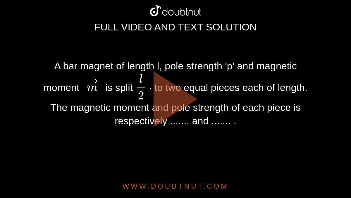 A bar of length l, pole strength 'p' and moment overset