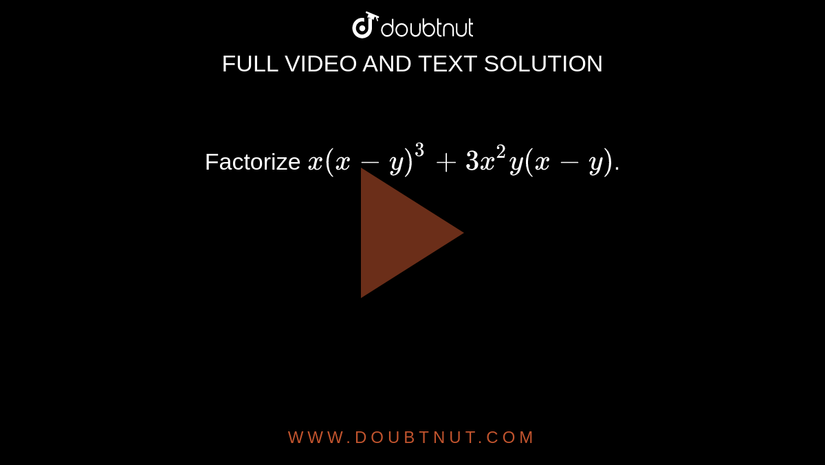 Factorize X X Y 3 3x 2y X Y