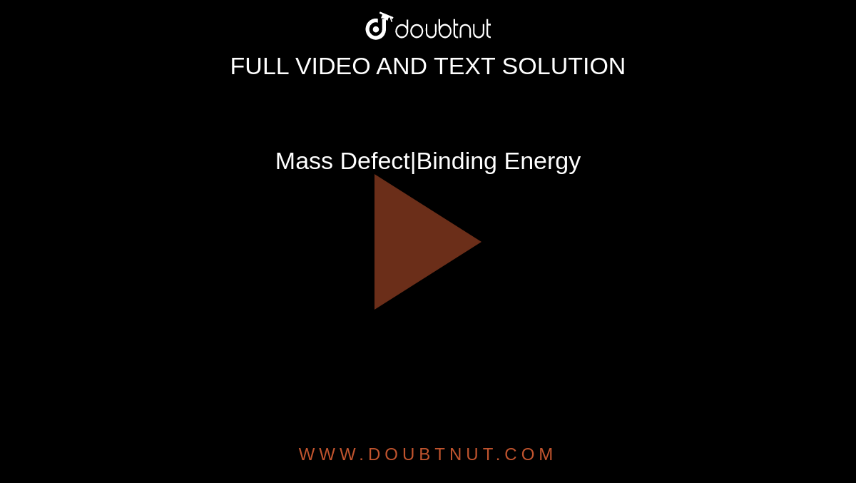Mass Defect|Binding Energy
