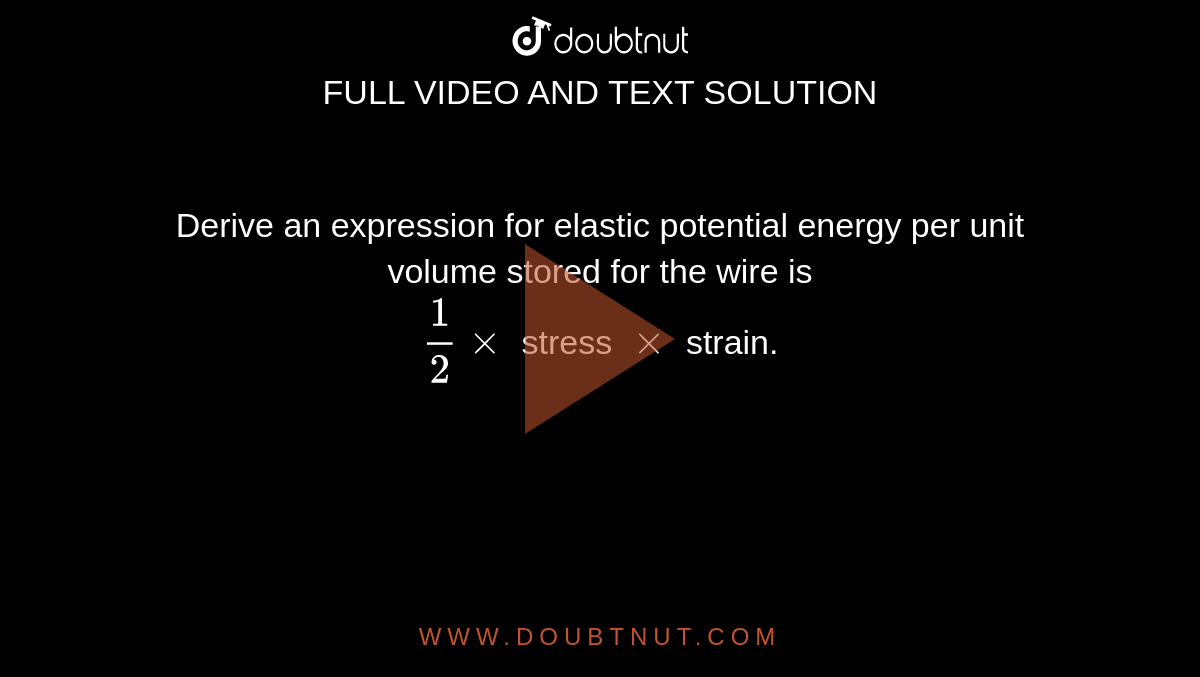 derive-an-expression-for-elastic-potential-energy-per-unit-volume-stor