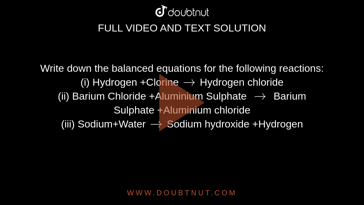 Write the balanced equation for the following chemical reactions. (i