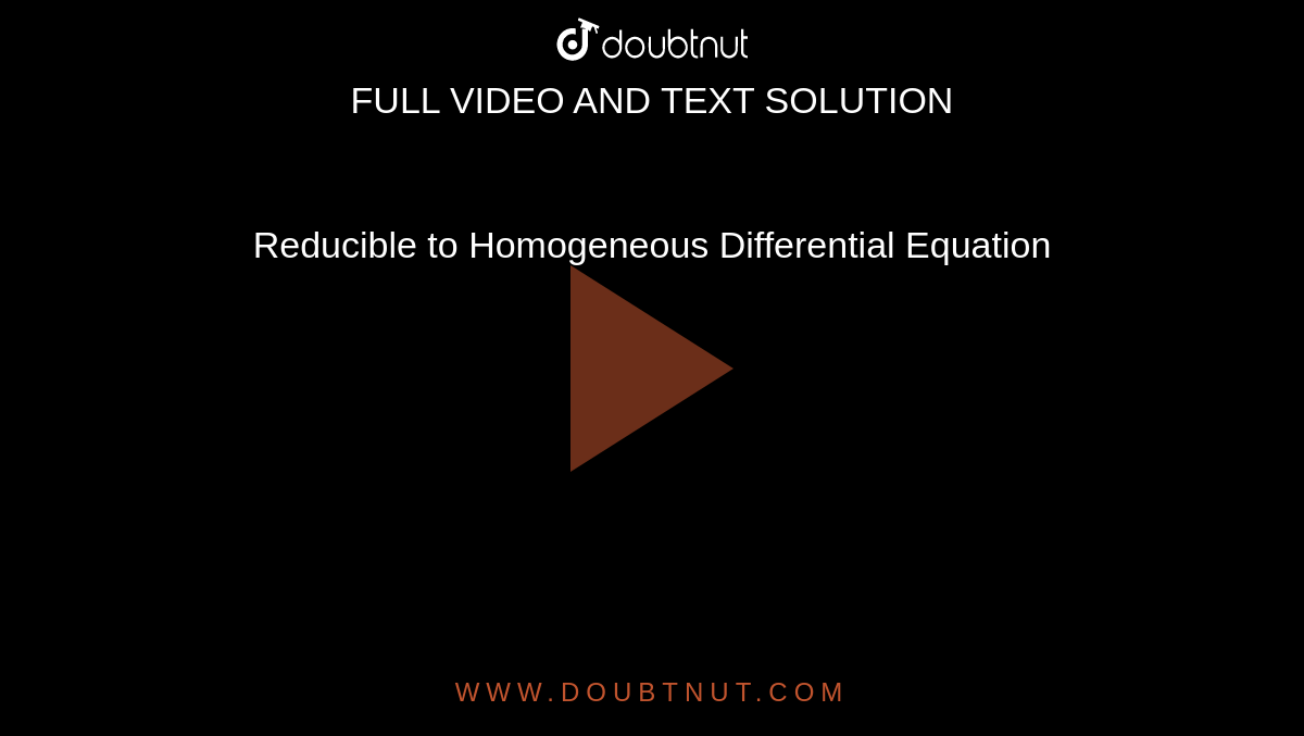 Reducible to Homogeneous Differential Equation
