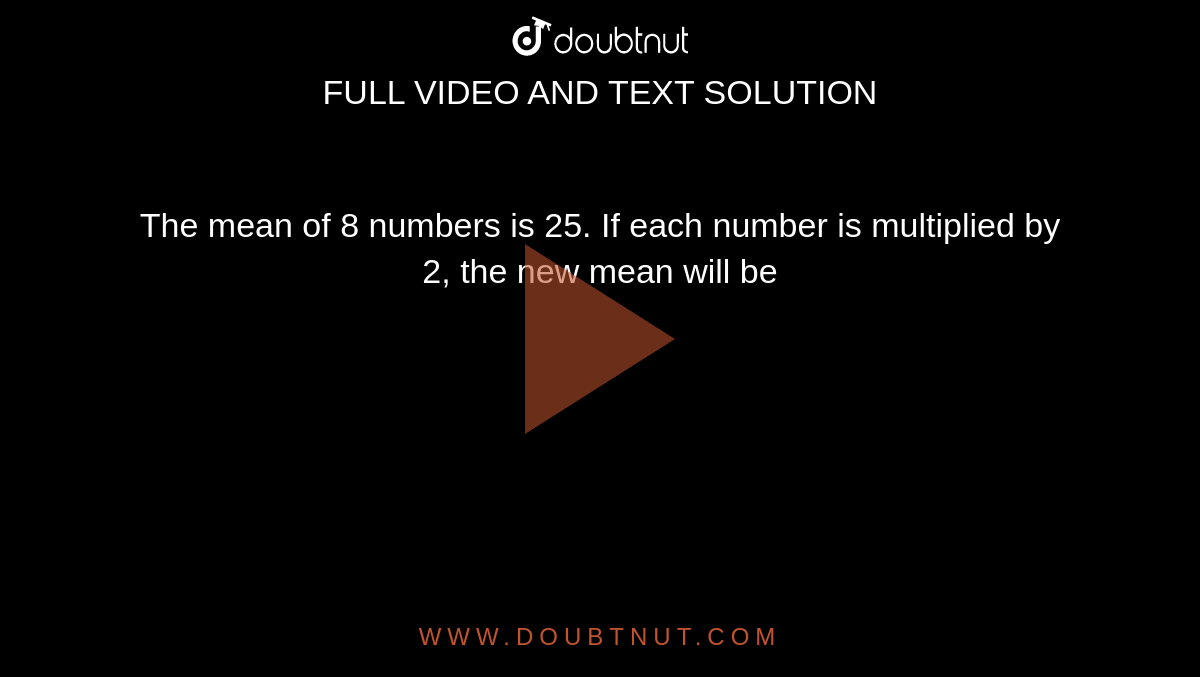 The mean of 12 numbers is 20, if each number is multiplied by 6, then the  new mean is …………….. .