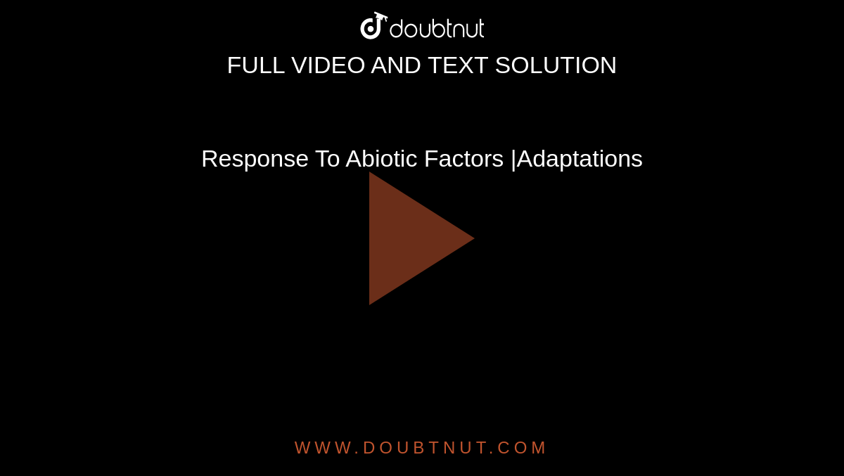 Response To Abiotic Factors |Adaptations