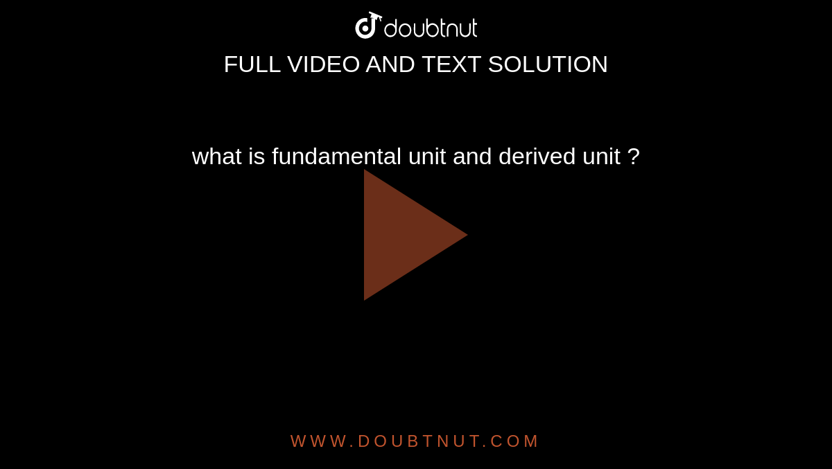 what is fundamental unit and derived unit ?