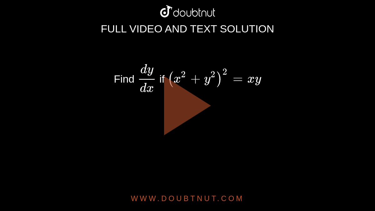 Find `(dy)/(dx)\ `
if `(x^2+y^2)^2=x y`