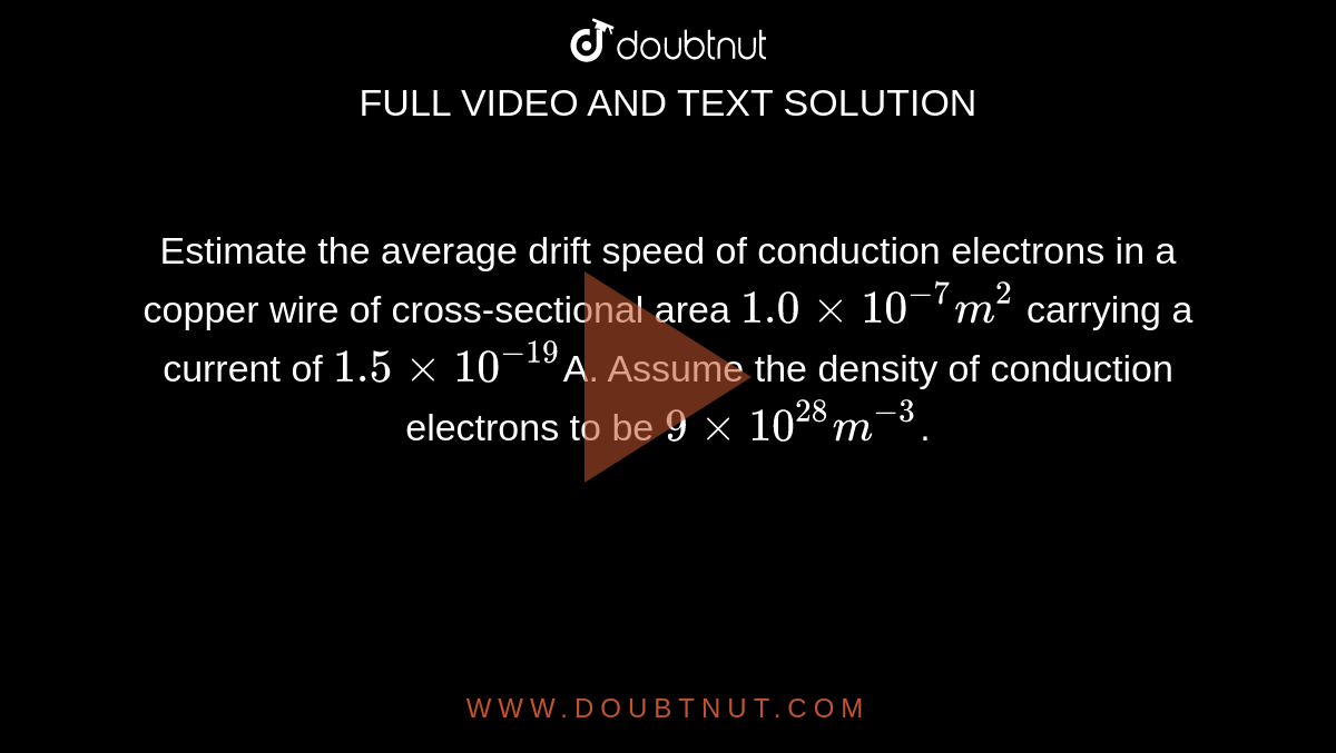 Estimate the average drift speed of conduction electrons in a copper