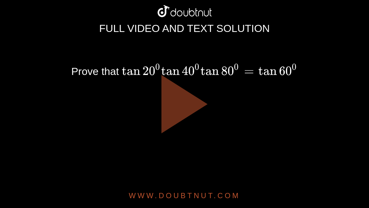 Prove that `tan20^0tan40^0tan80^0=tan60^0`
