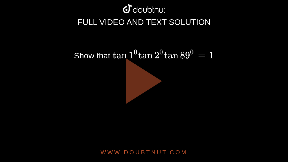 Show that `tan1^0tan2^0tan89^0=1`