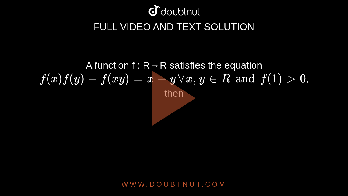 A Function F R→r Satisfies The Equation F X F Y F Xy X Y ∀ X