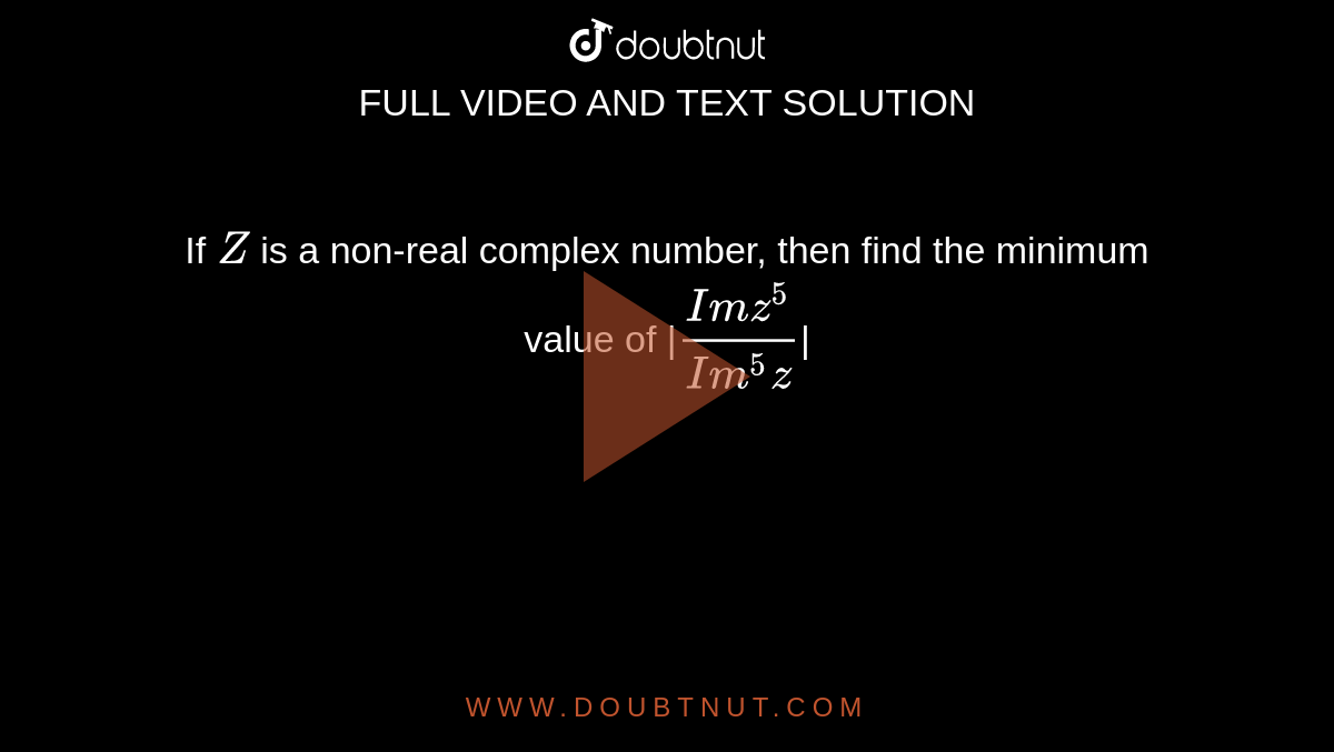 if-z-is-a-non-real-complex-number-then-find-the-minimum-value-of-im