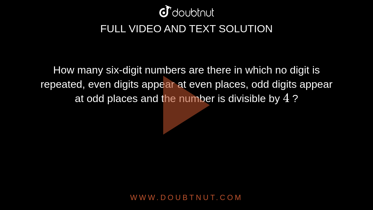 How many six-digit numbers are there in which no digit is repeated, even digits appear at even places, odd digits appear at odd places and the number is divisible by `4` ?