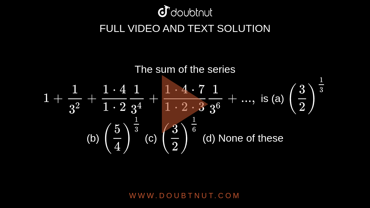The Sum Of The First 35 Terms Of The Series 1 2 1 3 1 4 1 2 1 3 1 4 1 2 1 3 1 4 Is 1 2 B 1 4 C 1 4 E None Of These