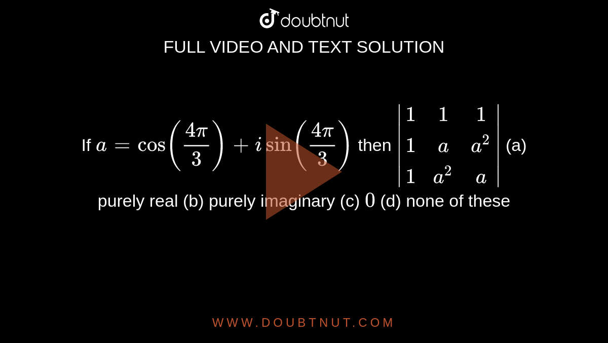 If A Cos 4pi 3 isin 4pi 3 Then The Value 1 a 2 3n if-a-cos-4pi-3-isin-4pi-3-then-the-value-1-a-2-3n