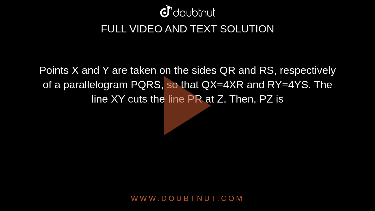 Points X And Y Are Taken On The Sides Qr And Rs Respectively Of A Parallelogram Pqrs So That 7458