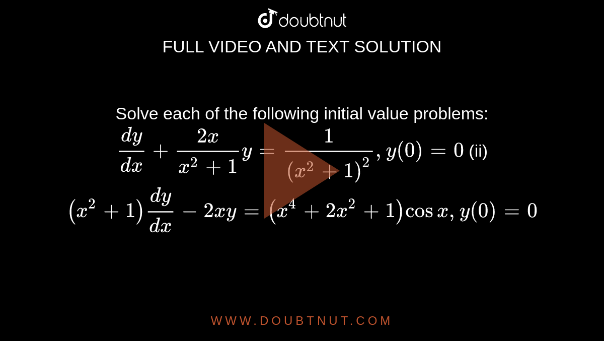 Solve Each Of The Following Initial Value Problems X 2 2y 2 Dx 2x Y Dy 0 Y 1 1