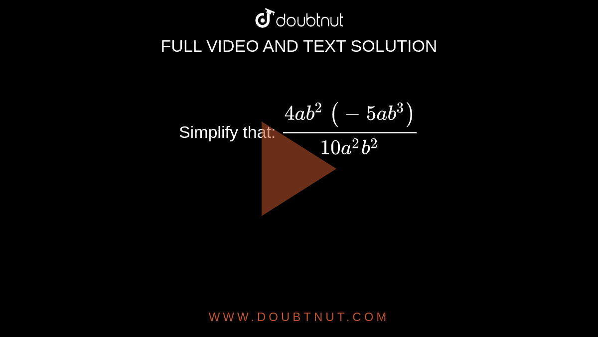 simplify-that-4a-b-2-5a-b-3-10-a-2b-2