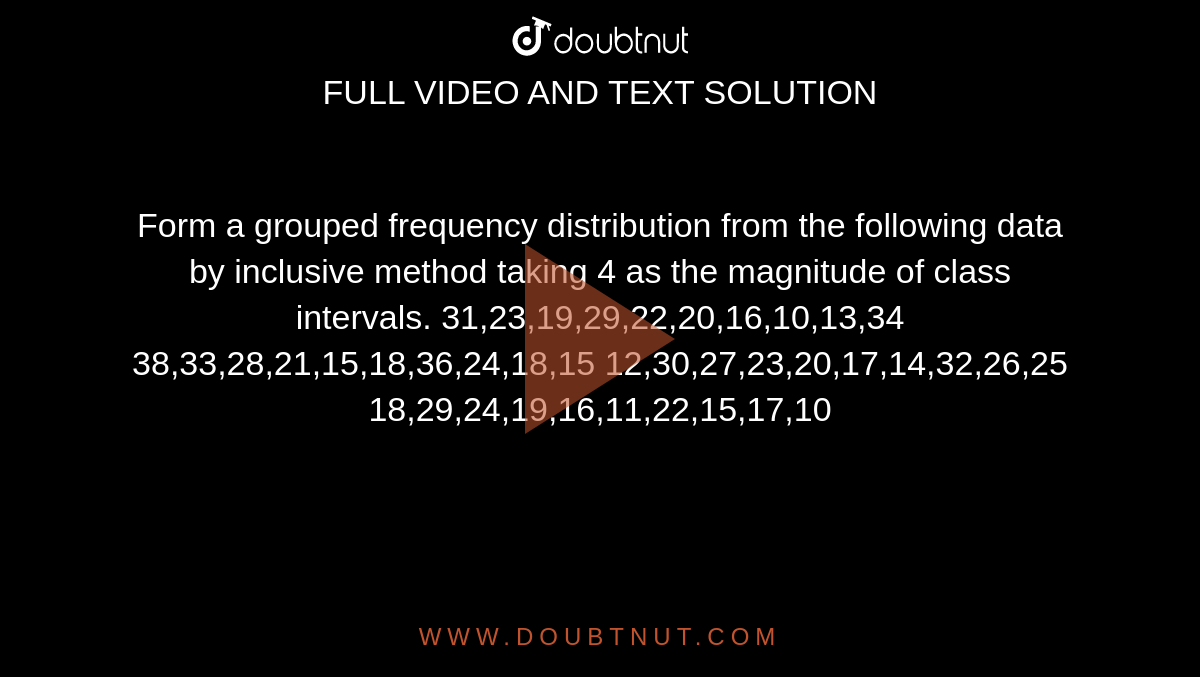 form-a-grouped-frequency-distribution-from-the-following-data-by