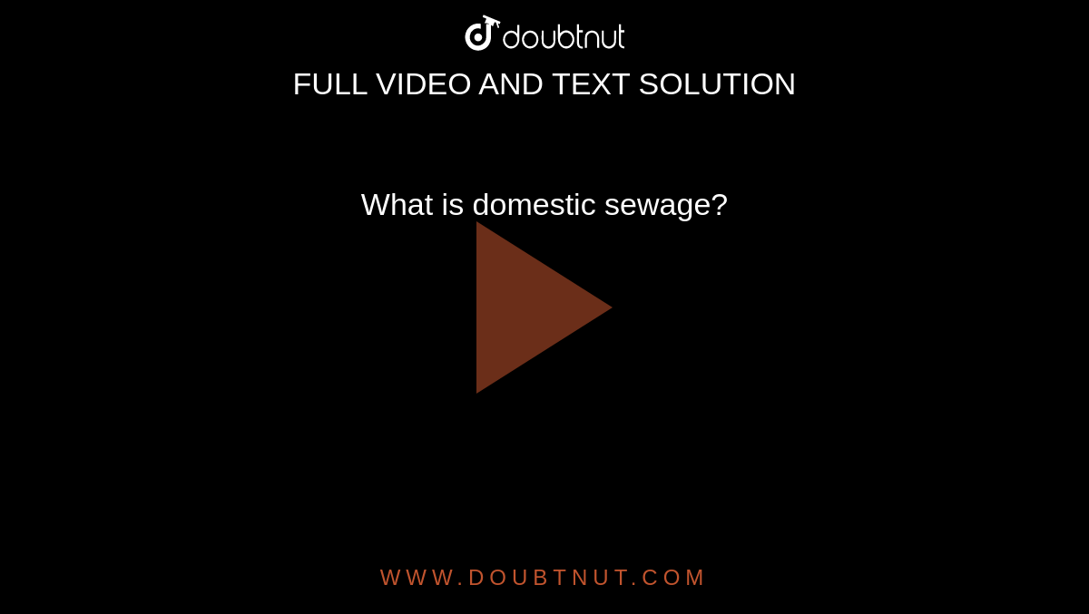 What is domestic sewage?