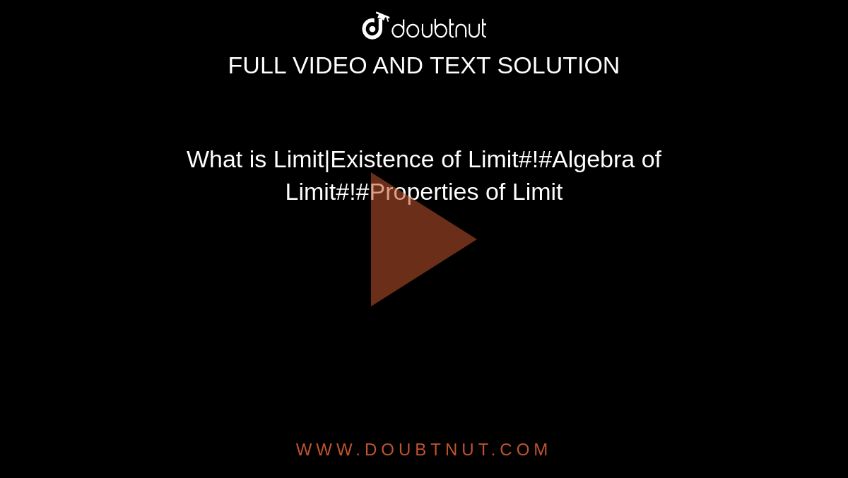 What is Limit|Existence of Limit#!#Algebra of Limit#!#Properties of Limit