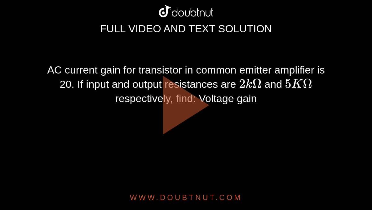 AC current gain for transistor in common emitter amplifier is 20. If