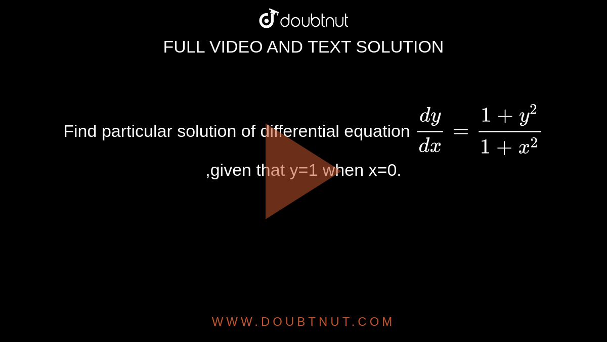 Find The Particular Solution Of The Differential Equation X X 2 1 Dy Dx 1 It Being Given That Y 0 When X 2