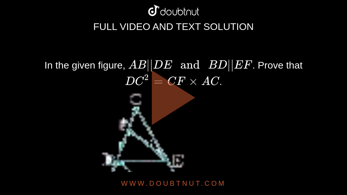 In The Given Figure Ab De And Bd Ef Prove That Dc 2 Cf Xx Ac