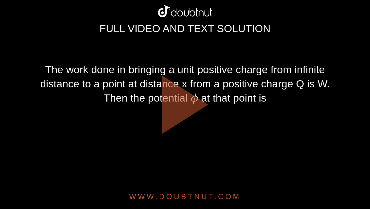 the-work-done-in-bringing-a-unit-positive-charge-from-infinite-distance