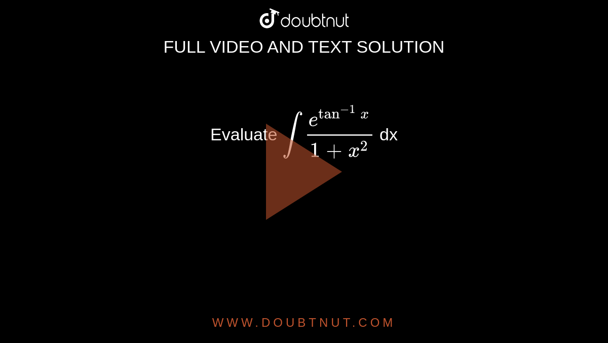 Evaluate `int e^(tan^-1x)/(1+x^2)` dx