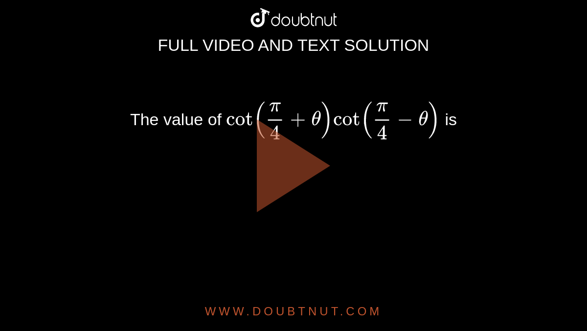 the-value-of-cot-pi-4-theta-cot-pi-4-theta-is