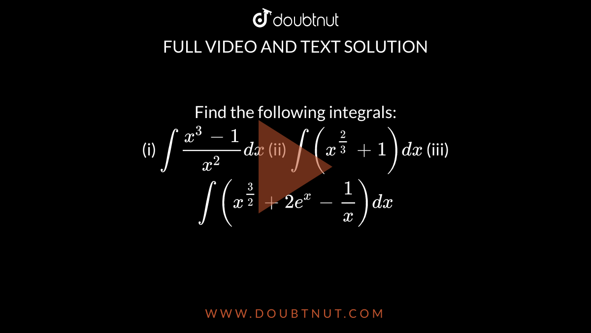 Find The Following Integrals i Int x 3 1 x 2 dx ii Int x 2 3 1 dx iii Int x 3 2 