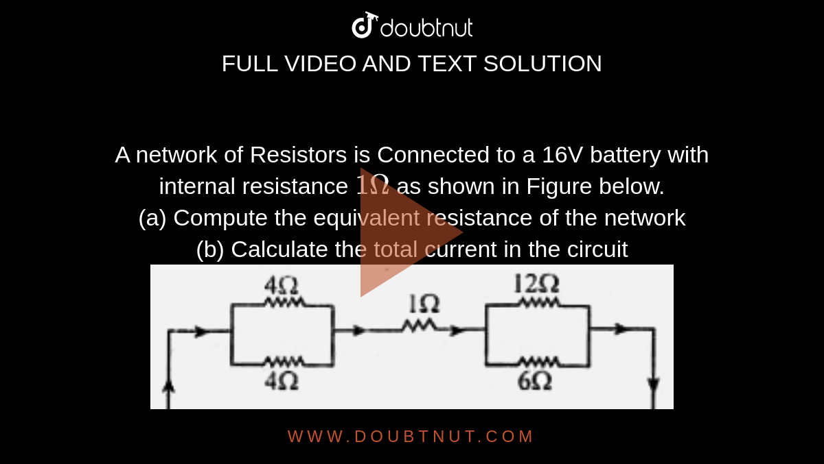 A network of Resistors is Connected to a 16V battery with internal