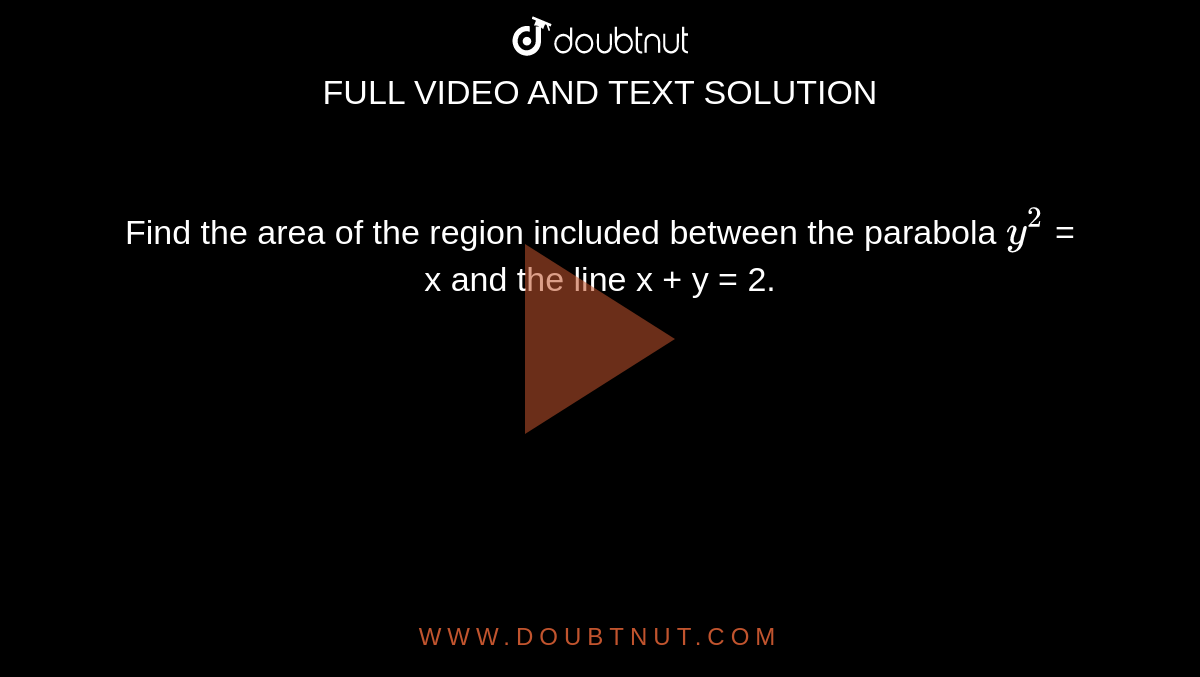 Find The Area Of The Region Between The Parabola X Y 2 6y And The Line X Y