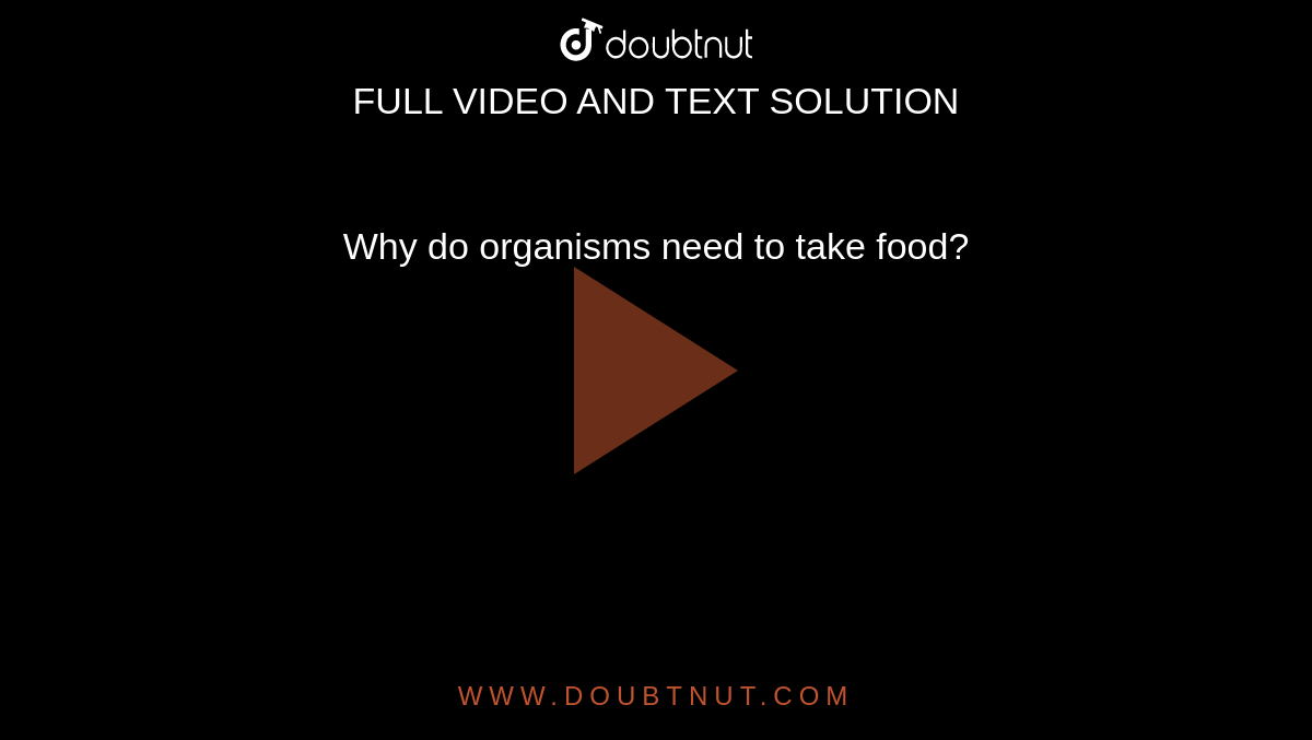 why do organism need to take food