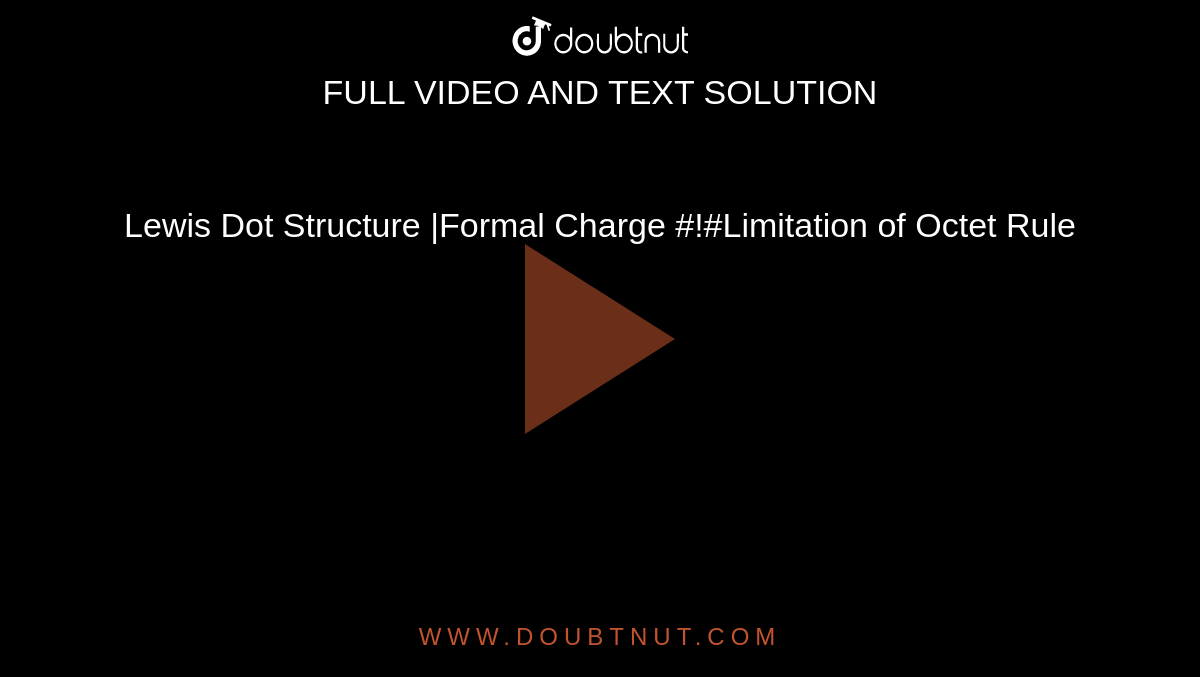 Lewis Dot Structure |Formal Charge #!#Limitation of Octet Rule 